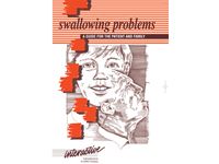 Swallowing Problems, A Guide for the Patient and Family