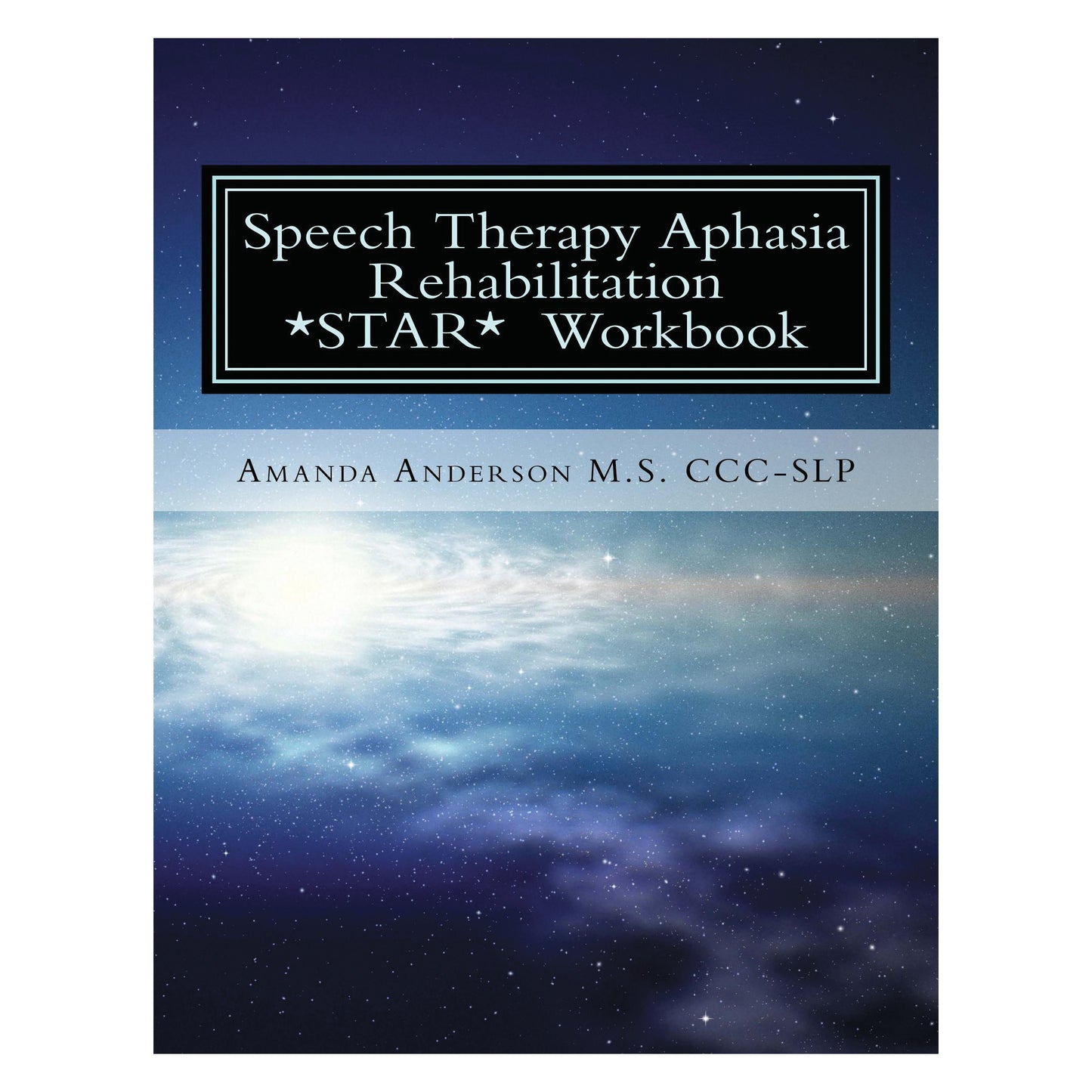 Cover of "Speech Therapy Aphasia Rehabilitation STAR Workbook" by Amanda Anderson, featuring a starry sky and galaxy design.