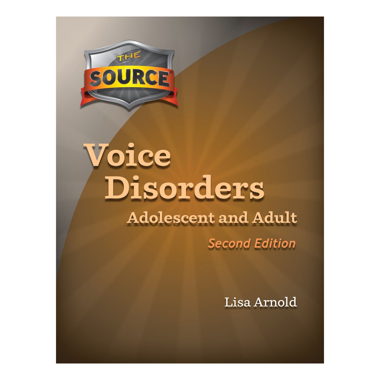 Cover of "The Source Voice Disorders: Adolescent & Adult, 2nd Ed." by Lisa Arnold, featuring a radial brown background.