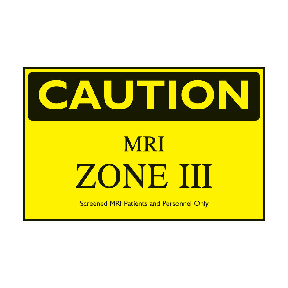 Yellow "CAUTION" sign for MRI Zone III, labeled "MRI Zone III: Screened MRI Patients and Personnel Only."