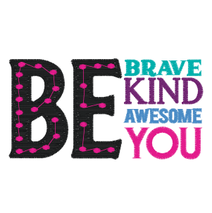 Be Brave Be Kind Be Awesome Be You