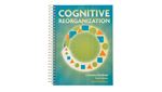 Cognitive Reorganization, 3rd Ed.