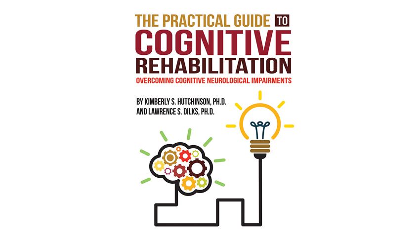 The Practical Guide to Cognitive Rehabilitation