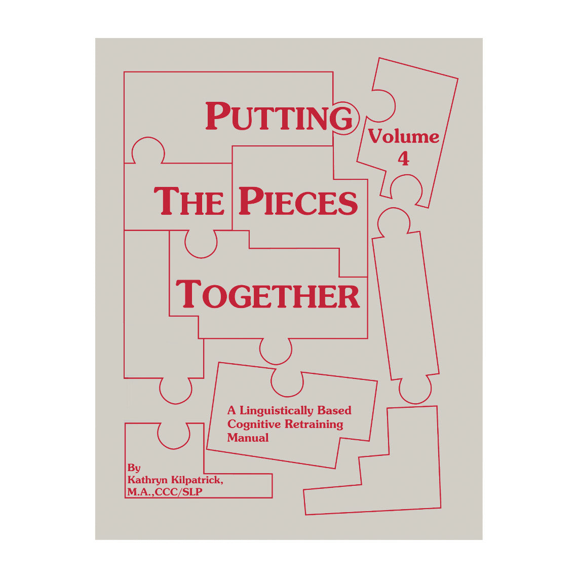 Putting the Pieces Together, Vol. 4 is a linguistically based cognitive retraining manual by Kathryn Kilpatrick, featuring puzzle designs.