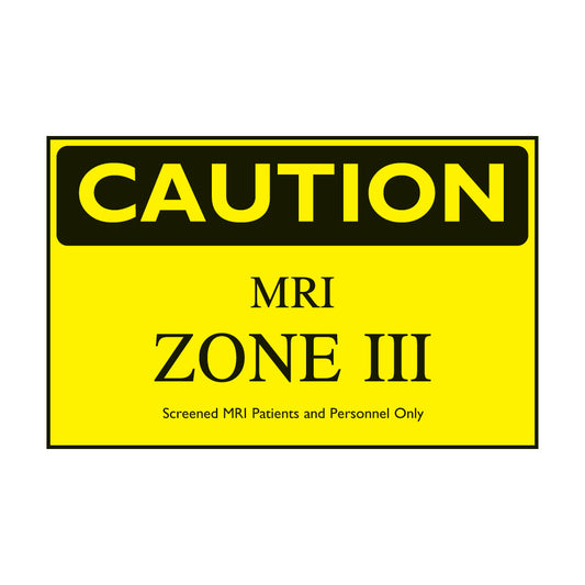 Yellow "CAUTION" sign for MRI Zone III, labeled "MRI Zone III: Screened MRI Patients and Personnel Only."